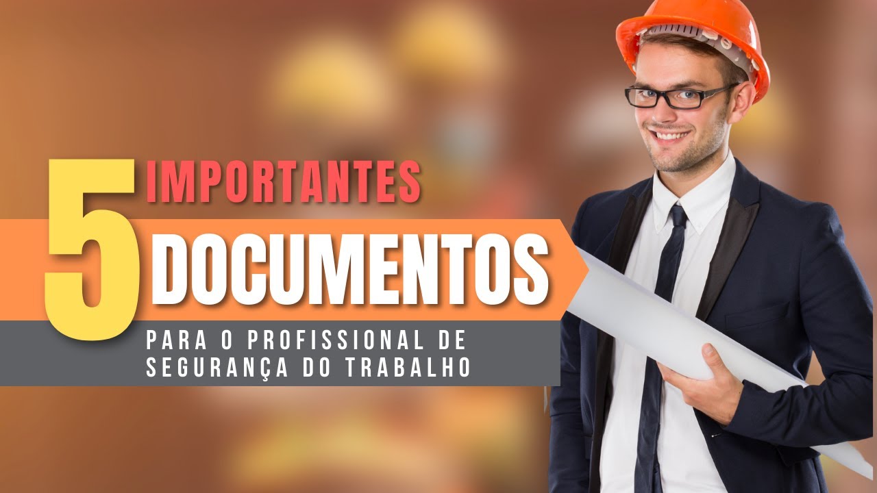 5 PRINCIPAIS DOCUMENTOS Que Todo Técnico Segurança Do Trabalho Precisa Saber