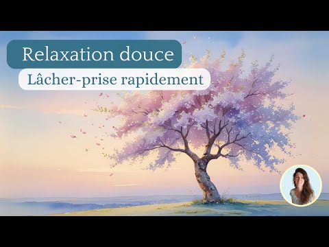 Lâcher prise en douceur – Relaxation guidée pour tout relâcher