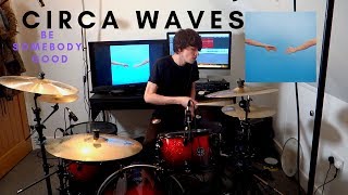 Circa Waves - Be Somebody Good - Drum Cover