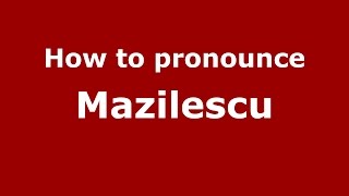 How to pronounce Mazilescu