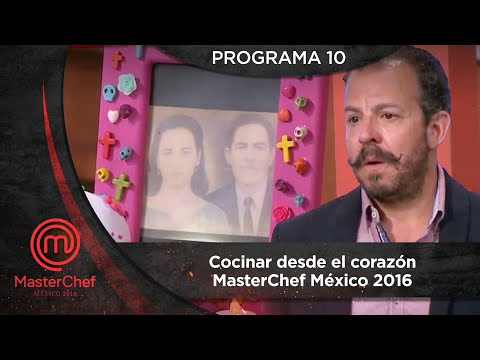 Programa 10: Cocinar desde el corazón. | MasterChef México 2016