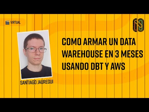 Como armar un Data Warehouse en 3 meses usando dbt y AWS