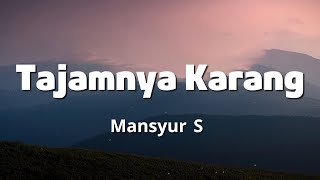 Download lagu Mansyur S - Tajamnya Karang ( LAGU LIRIK ) mp3