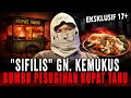 3 BULAN KAYA RAYA DI JAKARTA TAPI ANUNYA SIFILIS PESUGIHAN GUNUNG KEMUKUS PEDAGANG KUPAT TAHU