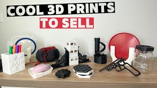 Cool Things to 3D Print and Sell