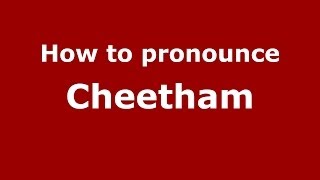 How to pronounce Cheetham