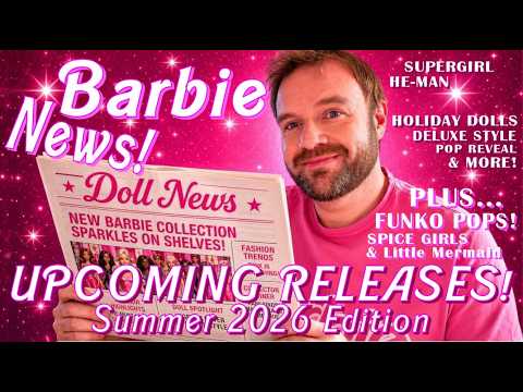 Barbie Doll News! - New & Upcoming Releases, Mattel, Funko - Deep Dive! (Summer 2026)