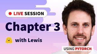 Chapter 3 live sessions with Lewis (PyTorch)