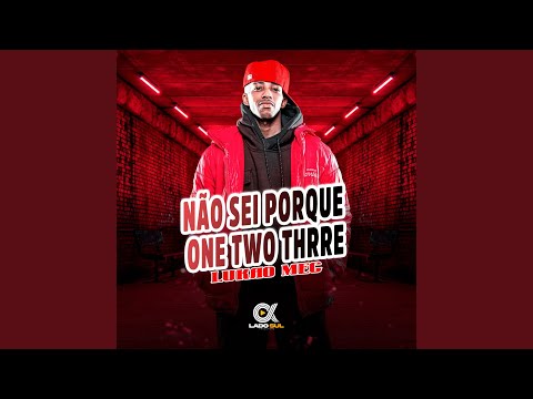 Não Sei Porque, One Two Thrre