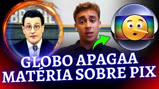 Globo é pega mentindo sobre PIX e precisa apagar matéria sobre Nikolas Ferreira