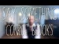 Say Something - Conroe Brooks (A Great Big ...