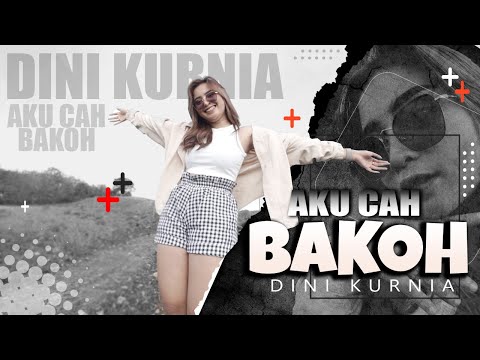 DINI KURNIA - AKU CAH BAKOH (Badhe Di Pontang Pantingke Meh Model Kepiye) | (Official Video)