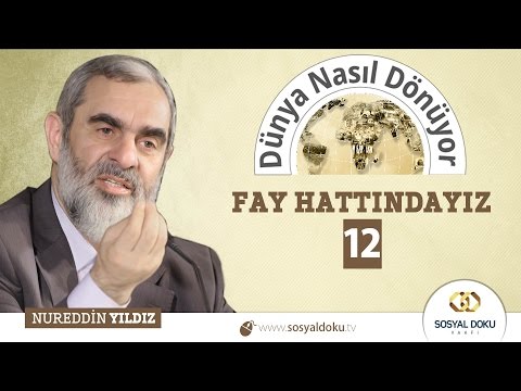 76) Dünya Nasıl Dönüyor? - FAY HATTINDAYIZ (12) - Nureddin YILDIZ - Sosyal Doku Vakfı