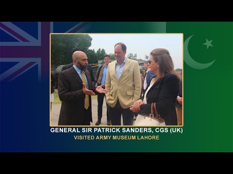 General Sir Patrick Sanders (CGS UK) Visited Army Museum Lahore | 29 May 2023