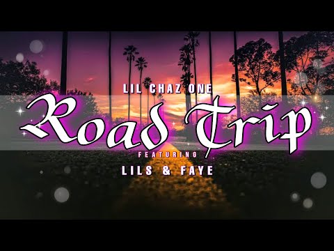 Lil Chaz One - Road Trip feat. Lils & Faye (Lyrics Video)