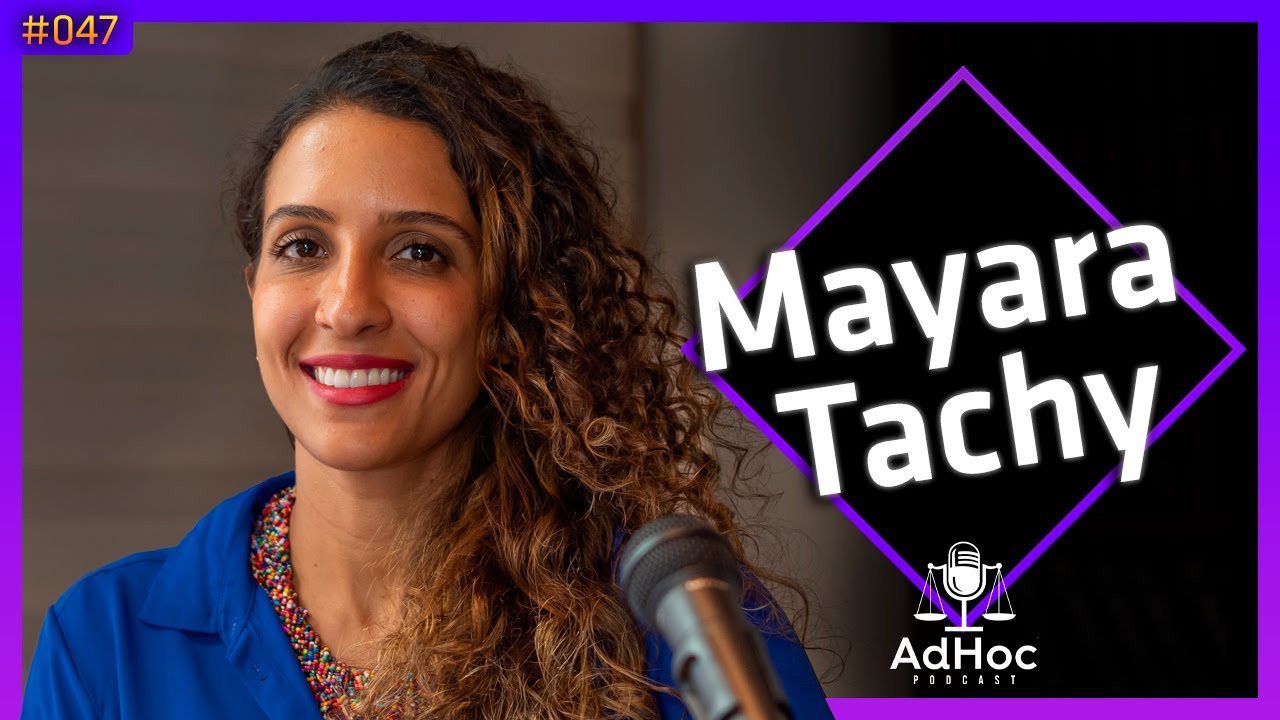 MAYARA TACHY DEFENSORA PÚBLICA - #ADHOCPODCAST - 047