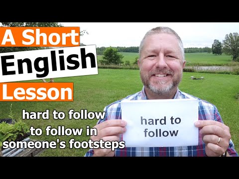 Learn the English Phrases HARD TO FOLLOW and TO FOLLOW IN SOMEONE'S FOOTSTEPS