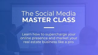 The Social Media Master Class | Learn How to Market Your Real Estate Business Online
