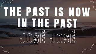 Lo Pasado, Pasado (The Past is Now In The Past) - José José | English/Spanish Subtitles