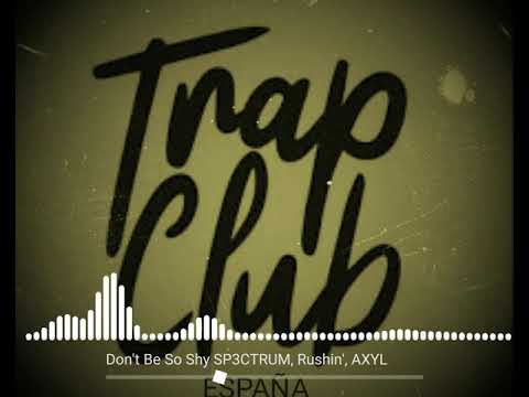 Don't Be So Shy SP3CTRUM, Rushin', AXYL