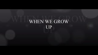 When We Grow Up (Directed/Produced by Alyssa Martinez &amp; Tamia Thomas)