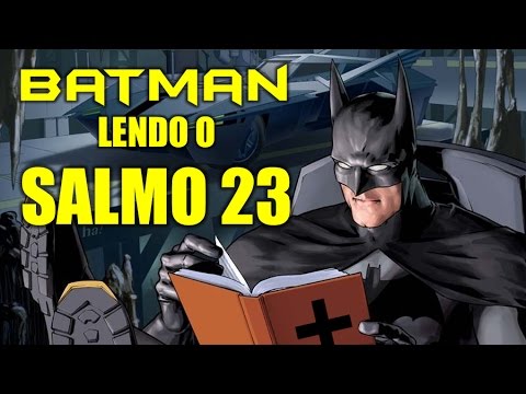 Batman lendo o Salmo 23 (voz do dublador Marcio Seixas)