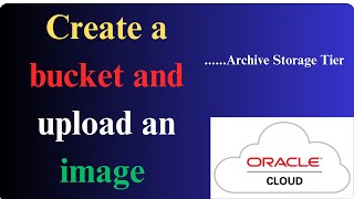 Download the video "Create a bucket with archive storage tier || upload an image || Oracle Cloud Infrastructure"