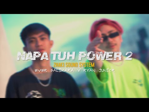 Ever Salikara - NAPA TUH POWER 2 Ft. Ryan Junior ( ZHAKY SOUNDSYSTEM )