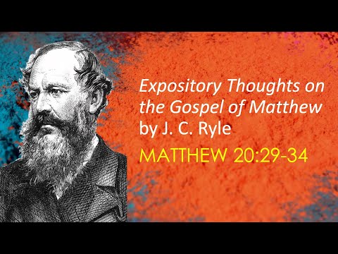 Matthew 20:29-34 - EXPOSITORY THOUGHTS ON THE GOSPELS: MATTHEW Audio Book (with Text) by J. C. Ryle