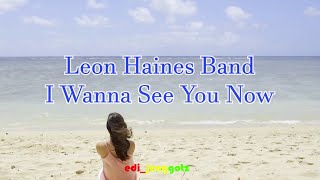 leon haines band i wanna see you now with lyrics (unofficial video)