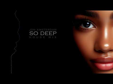 So Deep House Mix - JdN Amsterdam