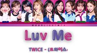 TWICE - (トゥワイス) - LUV ME - {Color Coded Lyrics Eng/Rom/Jp}