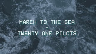 March to the sea - Twenty one pilots - Tradução PTBR