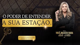 Dia 15/40 O PODER DE ENTENDER A SUA ESTAÇÃO.