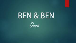 Ours by Ben &amp; Ben (Lyrics)