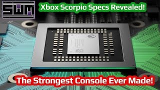 Xbox Scorpio Specs Revealed! The Strongest Console Ever Made!