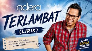 Download lagu Adera - Terlambat (Lirik) mp3