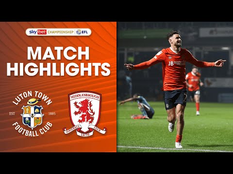 Luton Town 3-1 Middlesbrough | Championship Highlights
