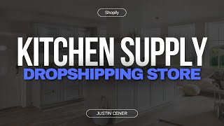 How To Start A Kitchen Supply Dropshipping Shopify Store