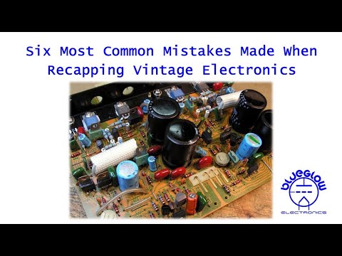 Six Common Mistakes Made When Recapping Vintage Electronics