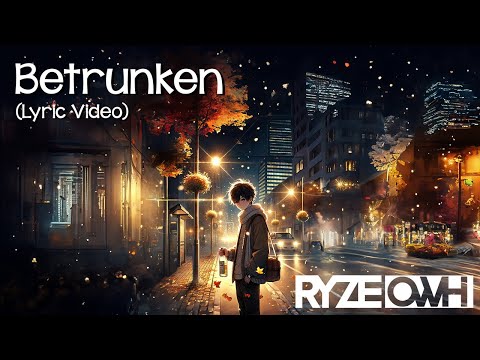 Betrunken - Ryzeowh (Lyric Video)