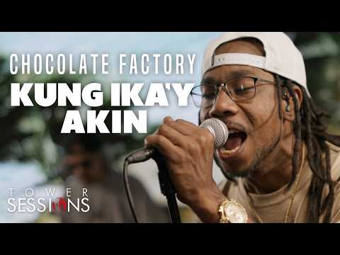 Chocolate Factory - Kung Ika'y Akin | Tower Sessions