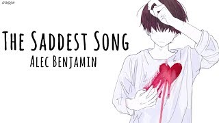 「Nightcore」→ The Saddest Song ♪ (Alec Benjamin) LYRICS ✔︎
