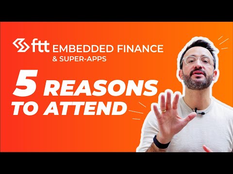 5 Reasons to attend FTT Embedded Finance & Super-Apps