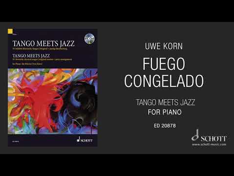 Fuego Congelado by Uwe Korn from "Tango Meets Jazz" for piano SCHOTT MUSIC