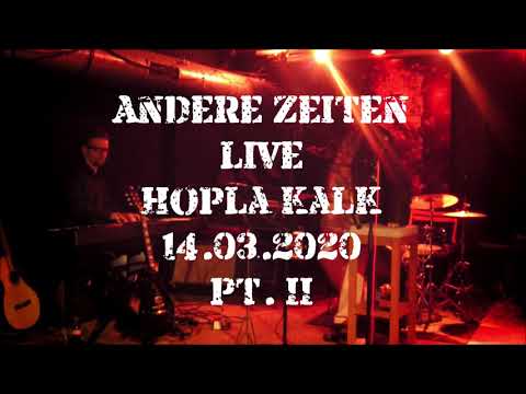 ANDERE ZEITEN live@hopla.kalk, Köln 14.03.2020, Part 2/3