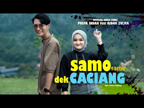 PUSPA INDAH FEAT RIDHO ZULMA - SAMO SAMO DEK CACIANG (OFFICIAL MUSIC VIDEO)