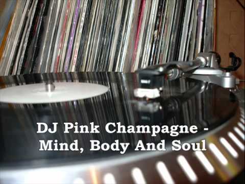 DJ Pink Champagne - Mind, Body And Soul