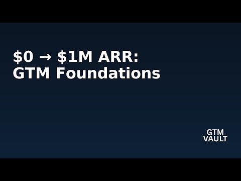 How to Go From $0 to $1M ARR – The 10 GTM Foundations Every Startup Needs