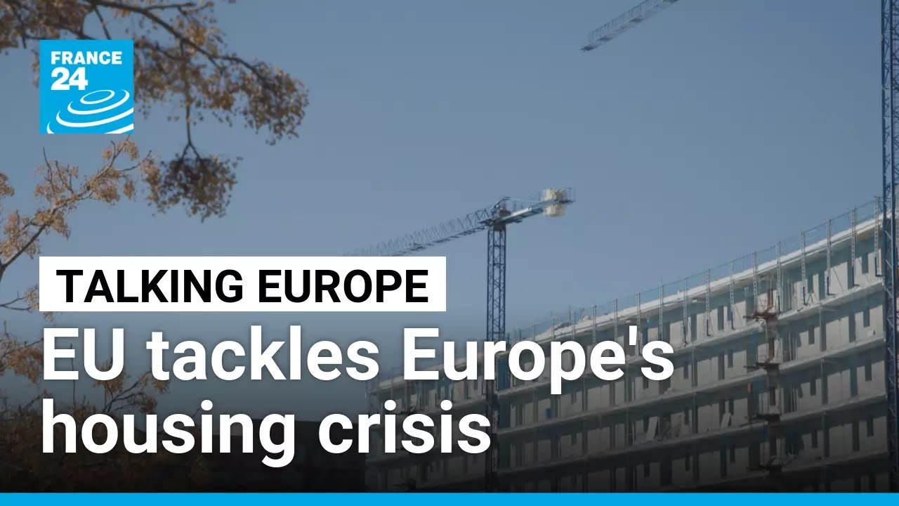EU tackles Europe's housing crisis • FRANCE 24 English